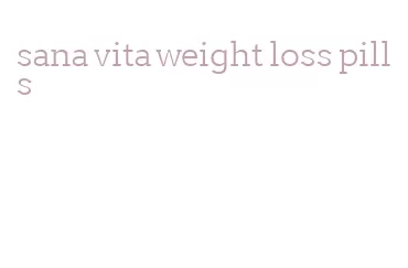 sana vita weight loss pills