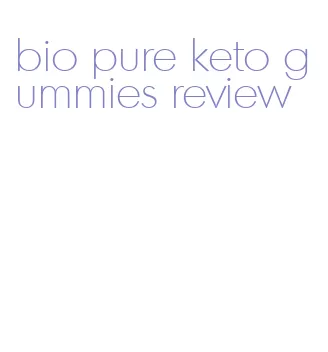 bio pure keto gummies review