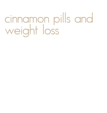 cinnamon pills and weight loss