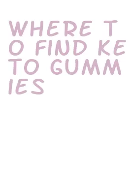 where to find keto gummies