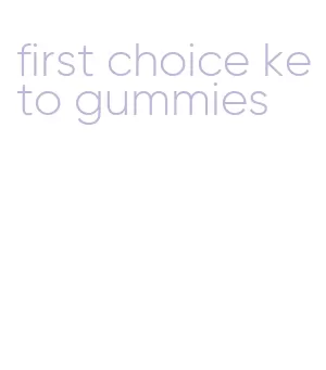 first choice keto gummies