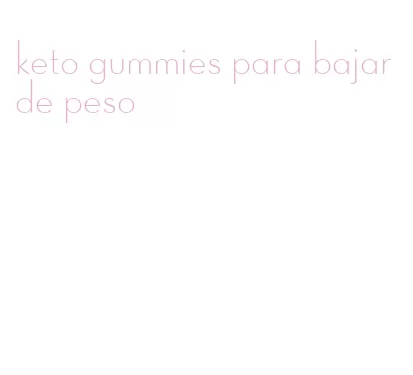 keto gummies para bajar de peso