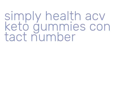 simply health acv keto gummies contact number