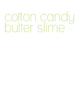cotton candy butter slime