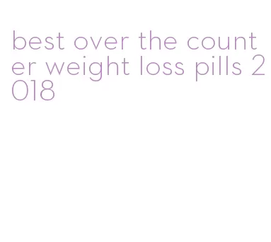 best over the counter weight loss pills 2018