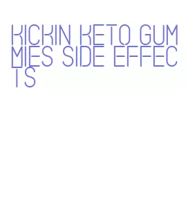 kickin keto gummies side effects