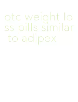 otc weight loss pills similar to adipex