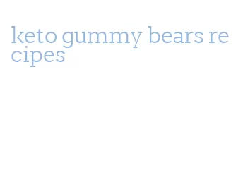 keto gummy bears recipes