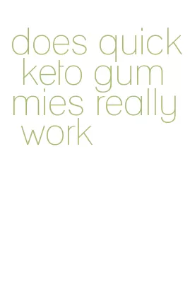 does quick keto gummies really work