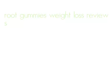 root gummies weight loss reviews