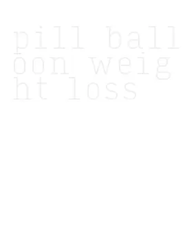 pill balloon weight loss