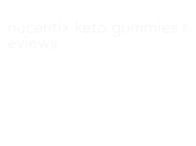 nucentix keto gummies reviews