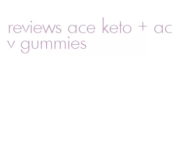 reviews ace keto + acv gummies
