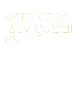 keto core acv gummies