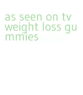 as seen on tv weight loss gummies