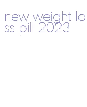 new weight loss pill 2023
