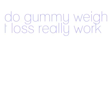 do gummy weight loss really work