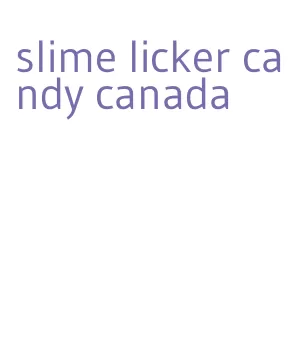 slime licker candy canada