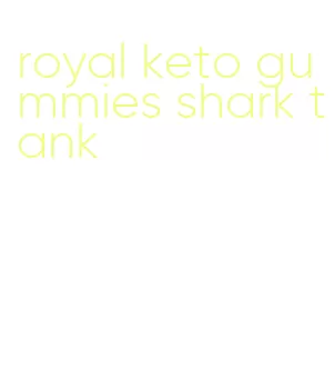 royal keto gummies shark tank