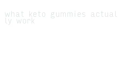 what keto gummies actually work