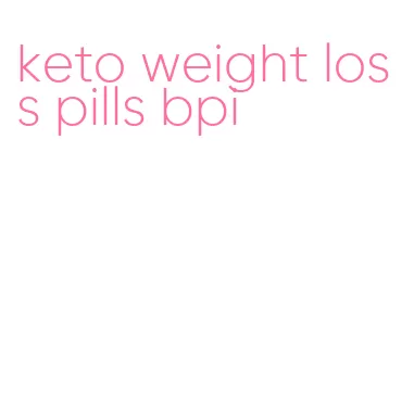 keto weight loss pills bpi