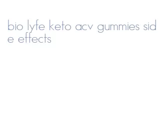 bio lyfe keto acv gummies side effects