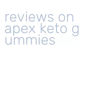 reviews on apex keto gummies