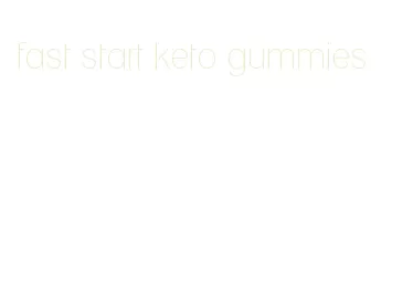 fast start keto gummies