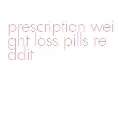 prescription weight loss pills reddit
