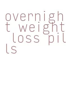 overnight weight loss pills