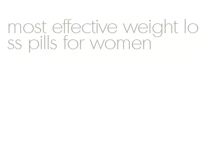 most effective weight loss pills for women