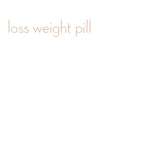 loss weight pill
