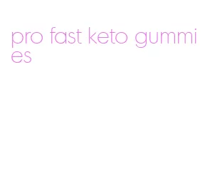pro fast keto gummies