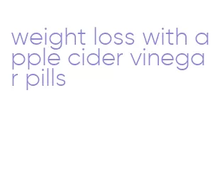weight loss with apple cider vinegar pills