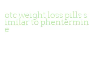 otc weight loss pills similar to phentermine
