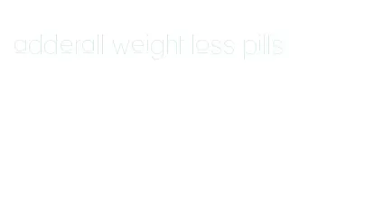 adderall weight loss pills