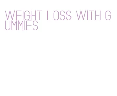 weight loss with gummies