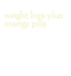 weight loss plus energy pills