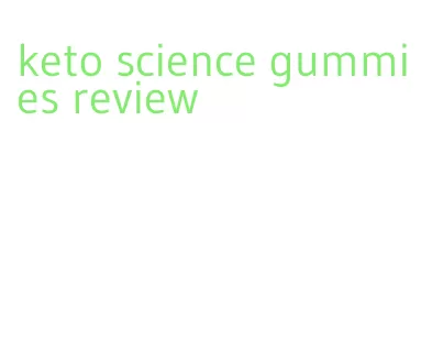 keto science gummies review