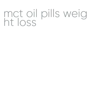 mct oil pills weight loss