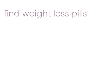 find weight loss pills