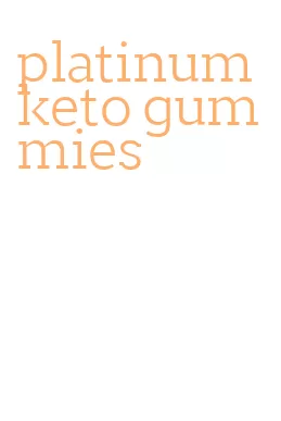 platinum keto gummies
