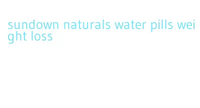 sundown naturals water pills weight loss