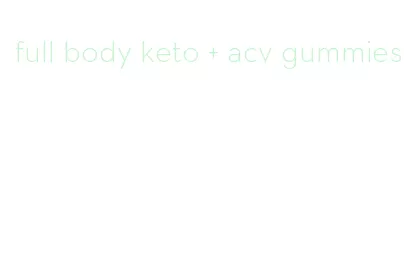 full body keto + acv gummies