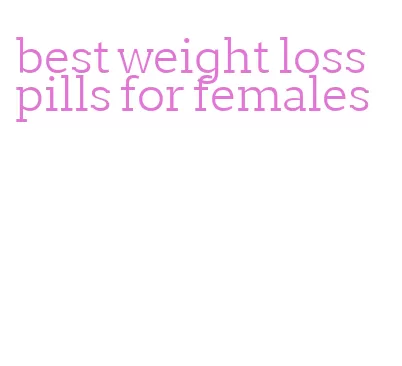 best weight loss pills for females