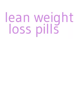 lean weight loss pills