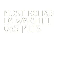 most reliable weight loss pills