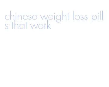 chinese weight loss pills that work