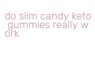 do slim candy keto gummies really work