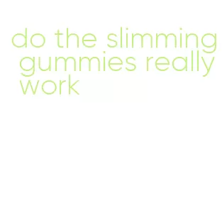 do the slimming gummies really work